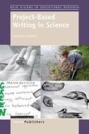 Project-Based Writing in Science di Lawrence Baines edito da SENSE PUBL