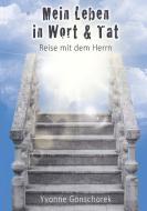 Mein Leben in Wort & Tat di Yvonne Gonschorek edito da Bookmundo Direct