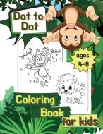 Dot to Dot Coloring Book for Kids Ages 4-8 di Keegan Thompson edito da Keegan Thompson