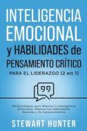 Inteligencia Emocional y Habilidades de Pensamiento Crítico para el Liderazgo di Stewart Hunter edito da Syed Publishing Co