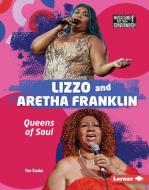 Lizzo and Aretha Franklin di Tim Cooke edito da Lerner Publishing Group