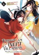 Though I Am an Inept Villainess: Tale of the Butterfly-Rat Body Swap in the Maiden Court (Manga) Vol. 6 di Satsuki Nakamura edito da Seven Seas Entertainment