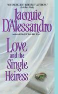 Love and the Single Heiress di Jacquie D'Alessandro edito da AVON BOOKS