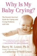 Why Is My Baby Crying?: The Parent's Survival Guide for Coping with Crying Problems and Colic di Barry Lester, Catherine O'Neill Grace edito da COLLINS