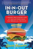 In-N-Out Burger: A Behind-The-Counter Look at the Fast-Food Chain That Breaks All the Rules di Stacy Perman edito da HarperBusiness