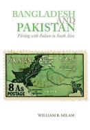 Bangladesh and Pakistan: Flirting with Failure in South Asia di William B. Milam edito da OXFORD UNIV PR