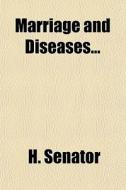 Marriage & Diseases di H. Senator edito da General Books Llc