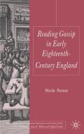 Reading Gossip in Early Eighteenth-Century England di Nicola Parsons edito da Palgrave Macmillan UK