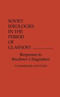 Soviet Ideologies in the Period of Glasnost di Vladimir Shlapentokh, Valdimir Shlapentokh, Scott Macdonald edito da Praeger