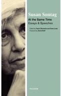 At the Same Time: Essays and Speeches di Susan Sontag edito da ST MARTINS PR 3PL