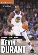 On the Court With...Kevin Durant di Matt Christopher edito da LITTLE BROWN & CO