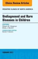 Undiagnosed And Rare Diseases In Children, An Issue Of Pediatric Clinics Of North America di Robert M. Kliegman, Brett J. Bordini edito da Elsevier - Health Sciences Division