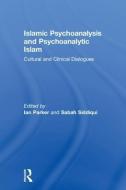 Islamic Psychoanalysis and Psychoanalytic Islam di Sabah Siddiqui edito da Taylor & Francis Ltd