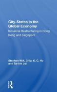 City-states In The Global Economy di Stephen W.K. Chiu edito da Taylor & Francis Ltd