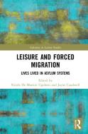 Leisure And Forced Migration di Nicola De Martini Ugolotti, Jayne Caudwell edito da Taylor & Francis Ltd