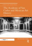 The Academy Of San Carlos And Mexican Art History di Ray Hernandez-Duran edito da Taylor & Francis Ltd