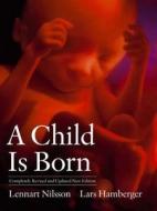A Child Is Born di Lennart Nilsson, Lars Hamberger edito da Transworld Publishers Ltd