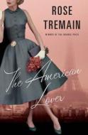 The American Lover di Rose Tremain edito da Ww Norton & Co