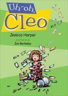 Uh-Oh, Cleo di Jessica Harper edito da Putnam Publishing Group