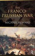 The Franco-Prussian War di Michael Howard edito da Taylor & Francis Ltd