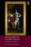 The Economy Of Colonial Malaya di Sivachandralingam Sundara Raja edito da Taylor & Francis Ltd
