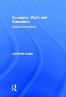Economy, Work, and Education di Catherine Casey edito da Routledge