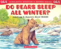 Do Bears Sleep All Winter?: Questions and Answers about Bears di Melvin Berger edito da Scholastic Reference
