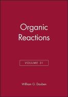 Organic Reactions, Volume 31 di William G. Dauben edito da Wiley-Blackwell