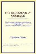 The Red Badge Of Courage (webster's French Thesaurus Edition) di Icon Reference edito da Icon Health