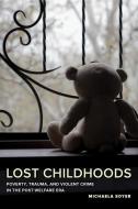 Lost Childhoods di Michaela Soyer edito da University of California Press
