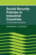 Social Security Policies in Industrial Countries di Margaret S. Gordon, Gordon Margaret S. edito da Cambridge University Press
