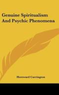 Genuine Spiritualism And Psychic Phenomena di Hereward Carrington edito da Kessinger Publishing Co
