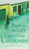 Pure As The Lily di Catherine Cookson edito da Transworld Publishers Ltd