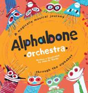Alphabone Orchestra: A magically musical journey through the alphabet di John R. Gerdy edito da LIGHTNING SOURCE INC