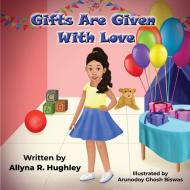 GIFTS ARE GIVEN WITH LOVE di ALLYNA HUGHLEY edito da LIGHTNING SOURCE UK LTD