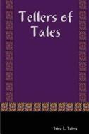 Tellers Of Tales di Trina L. Talma edito da Trina L Talma