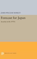 Forecast for Japan di James William Morley edito da Princeton University Press