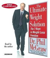 The Ultimate Weight Solution: The 7 Keys to Weight Loss Freedom di Phillip C. McGraw edito da Simon & Schuster Audio