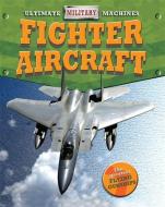 Ultimate Military Machines: Fighter Aircraft di Tim Cooke edito da Hachette Children's Group