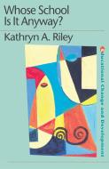 Whose School is it Anyway? di Kathryn Riley edito da Routledge