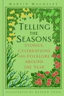 Telling The Seasons di Martin Maudsley edito da The History Press Ltd