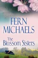 The Blossom Sisters di Fern Michaels edito da Kensington Publishing