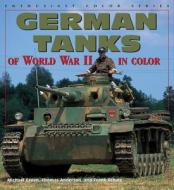 German Tanks of World War II di Michael Green, Gladys Green, Gladys Elena Morales edito da Motorbooks International