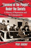 Julicher, P:  ¿Enemies of the People¿ Under the Soviets di Peter Julicher edito da McFarland