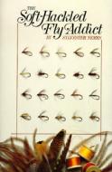 The Soft-Hackled Fly Addict di Sylvester Nemes edito da Stackpole Books
