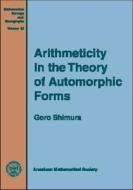 Arithmeticity In The Theory Of Automorphic Forms di Goro Shimura edito da American Mathematical Society