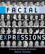 Facial Expressions di Mark Simon edito da Watson-Guptill Publications