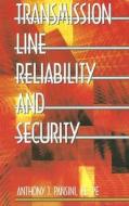 Transmission Line Reliability and Security di Anthony J. Pansini edito da Fairmont Press