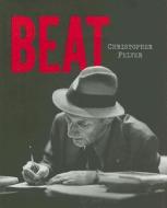 Beat: Photographs of the Beat Poetry Era di Christopher Felver edito da LAST GASP