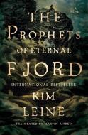 Prophets of Eternal Fjord - A Novel di Kim Leine, Martin Aitken edito da W W Norton & Co Ltd